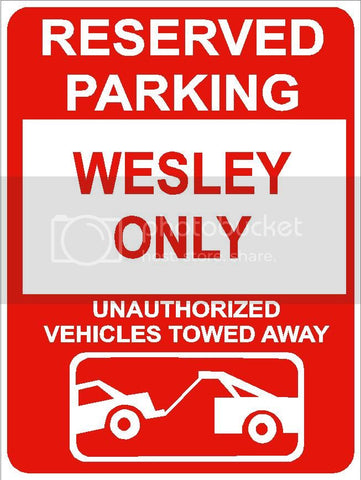 9"x12" WESLEY ONLY RESERVED parking aluminum novelty sign great for indoor or outdoor long term use.