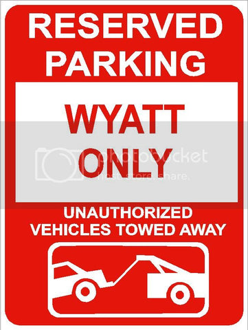 9"x12" WYATT ONLY RESERVED parking aluminum novelty sign great for indoor or outdoor long term use.