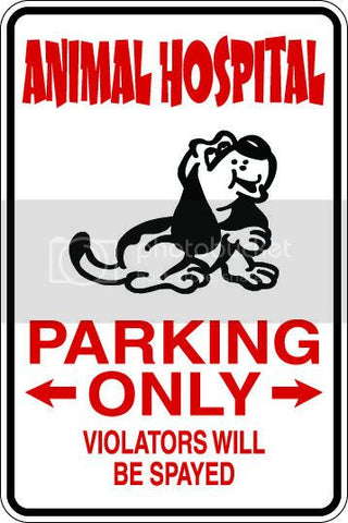 9"x12" Aluminum  animal hospital funny  parking sign for indoors or outdoors