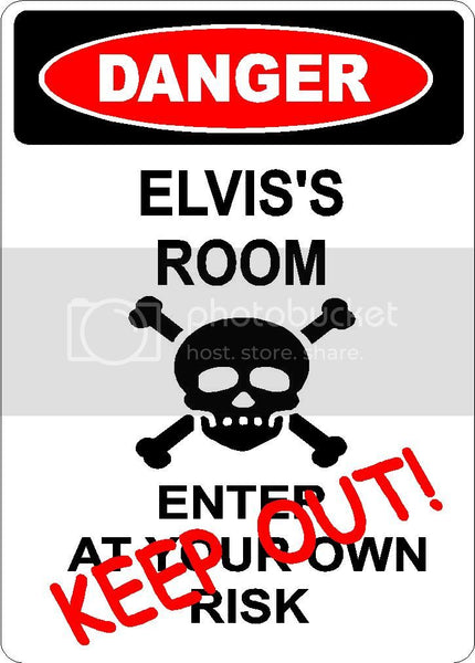ELVIS Danger enter at own risk KEEP OUT room  9" x 12" Aluminum novelty parking sign wall décor art  for indoor or outdoor use.