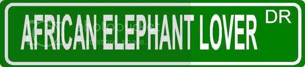 AFRICAN ELEPHANT LOVER Green 4" x 18" ALUMINUM animal novelty street sign great for indoor or outdoor long term use.