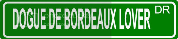 DOGUE DE BORDEAUX LOVER Green 4" x 18" ALUMINUM animal novelty street sign great for indoor or outdoor long term use.