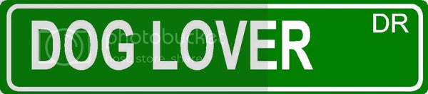 DOG LOVER Green 4" x 18" ALUMINUM animal novelty street sign great for indoor or outdoor long term use.