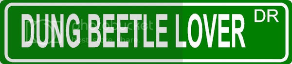 DUNG BEETLE LOVER Green 4" x 18" ALUMINUM animal novelty street sign great for indoor or outdoor long term use.