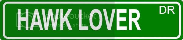 HAWK LOVER Green 4" x 18" ALUMINUM animal novelty street sign great for indoor or outdoor long term use.