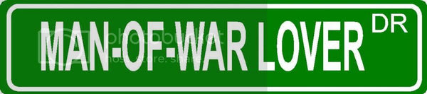 MAN-OF-WAR LOVER Green 4" x 18" ALUMINUM animal novelty street sign great for indoor or outdoor long term use.