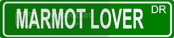 MARMOT LOVER Green 4" x 18" ALUMINUM animal novelty street sign great for indoor or outdoor long term use.