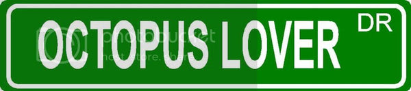 OCTOPUS LOVER Green 4" x 18" ALUMINUM animal novelty street sign great for indoor or outdoor long term use.