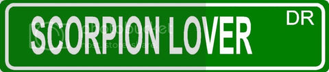 SCORPION LOVER Green 4" x 18" ALUMINUM animal novelty street sign great for indoor or outdoor long term use.