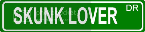 SKUNK LOVER Green 4" x 18" ALUMINUM animal novelty street sign great for indoor or outdoor long term use.