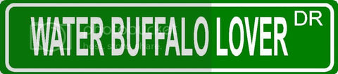 WATER BUFFALO LOVER Green 4" x 18" ALUMINUM animal novelty street sign great for indoor or outdoor long term use.