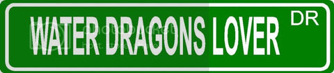 WATER DRAGONS LOVER Green 4" x 18" ALUMINUM animal novelty street sign great for indoor or outdoor long term use.