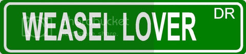 WEASEL LOVER Green 4" x 18" ALUMINUM animal novelty street sign great for indoor or outdoor long term use.