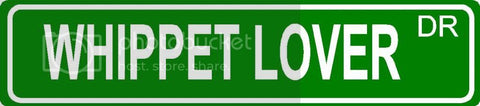 WHIPPET LOVER Green 4" x 18" ALUMINUM animal novelty street sign great for indoor or outdoor long term use.