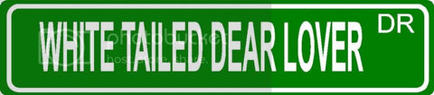 WHITE TAILED DEAR LOVER Green 4" x 18" ALUMINUM animal novelty street sign great for indoor or outdoor long term use.