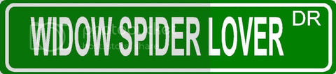 WIDOW SPIDER LOVER Green 4" x 18" ALUMINUM animal novelty street sign great for indoor or outdoor long term use.