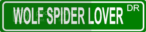 WOLF SPIDER LOVER Green 4" x 18" ALUMINUM animal novelty street sign great for indoor or outdoor long term use.
