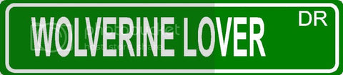 WOLVERINE LOVER Green 4" x 18" ALUMINUM animal novelty street sign great for indoor or outdoor long term use.