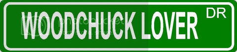 WOODCHUCK LOVER Green 4" x 18" ALUMINUM animal novelty street sign great for indoor or outdoor long term use.
