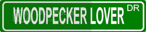 WOODPECKER LOVER Green 4" x 18" ALUMINUM animal novelty street sign great for indoor or outdoor long term use.