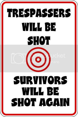9"x12" Aluminum  trespassers will be shot survivors shot again  funny  parking sign for indoors or outdoors