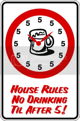 9"x12" Aluminum  house rules no drinks until afer 5 funny  parking sign for indoors or outdoors