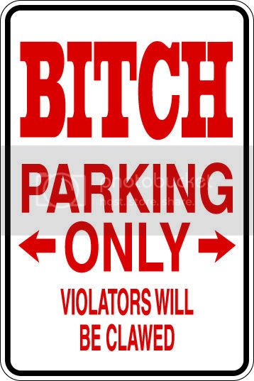 9"x12" Aluminum  bitch clawed funny  parking sign for indoors or outdoors