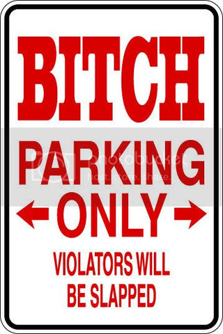 9"x12" Aluminum  bitch slapped  funny  parking sign for indoors or outdoors