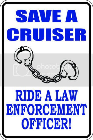 9"x12" Aluminum  save cruiser ride law enforcement  funny  parking sign for indoors or outdoors