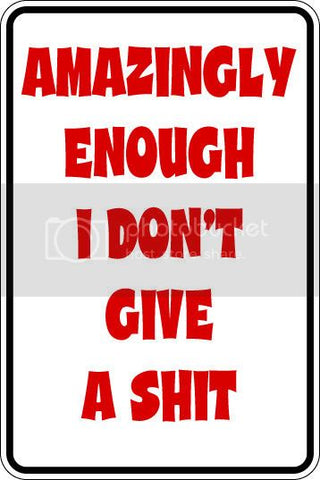 9"x12" Aluminum  amazingly enough I don't give a shit funny  parking sign for indoors or outdoors