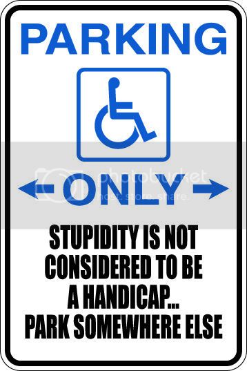 9"x12" Aluminum  stupid is not a handicap funny  parking sign for indoors or outdoors
