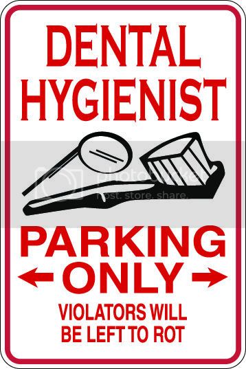 9"x12" Aluminum  dental hygenist funny  parking sign for indoors or outdoors