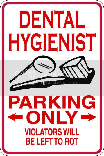 9"x12" Aluminum  dental hygenist funny  parking sign for indoors or outdoors