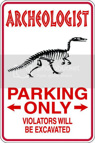 9"x12" Aluminum  archeologist funny  parking sign for indoors or outdoors