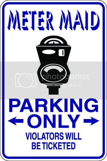 9"x12" Aluminum  meter maid funny  parking sign for indoors or outdoors