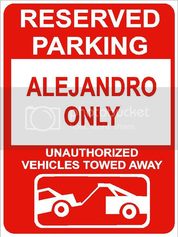 9"x12" ALEJANDRO ONLY RESERVED parking aluminum novelty sign great for indoor or outdoor long term use.