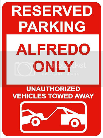 9"x12" ALFREDO ONLY RESERVED parking aluminum novelty sign great for indoor or outdoor long term use.