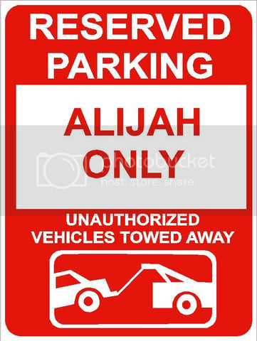 9"x12" ALIJAH ONLY RESERVED parking aluminum novelty sign great for indoor or outdoor long term use.