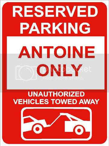 9"x12" ANTOINE ONLY RESERVED parking aluminum novelty sign great for indoor or outdoor long term use.