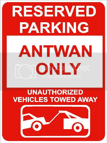 9"x12" ANTWAN ONLY RESERVED parking aluminum novelty sign great for indoor or outdoor long term use.