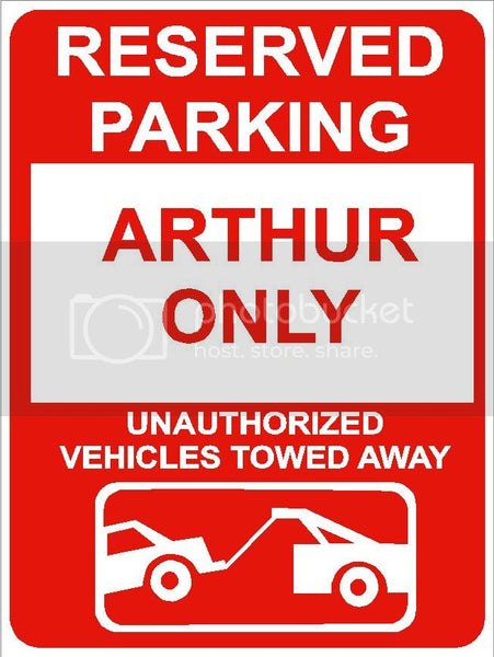 9"x12" ARTHUR ONLY RESERVED parking aluminum novelty sign great for indoor or outdoor long term use.