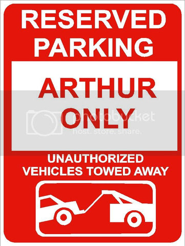 9"x12" ARTHUR ONLY RESERVED parking aluminum novelty sign great for indoor or outdoor long term use.