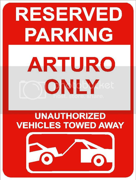9"x12" ARTURO ONLY RESERVED parking aluminum novelty sign great for indoor or outdoor long term use.