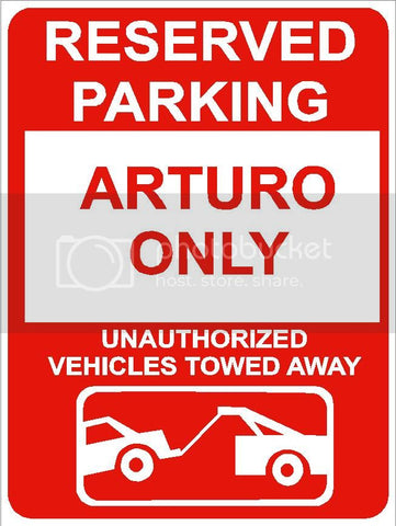 9"x12" ARTURO ONLY RESERVED parking aluminum novelty sign great for indoor or outdoor long term use.