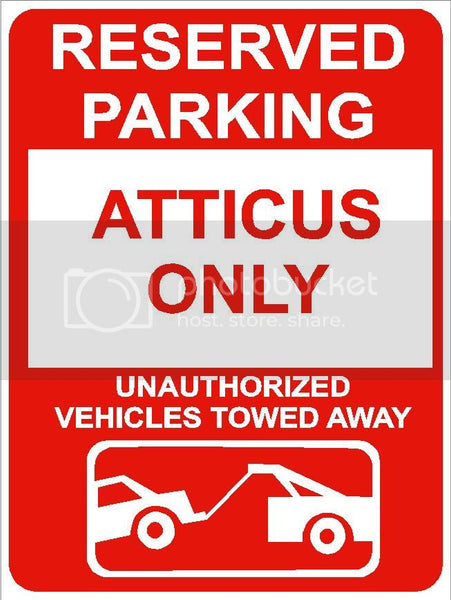 9"x12" ATTICUS ONLY RESERVED parking aluminum novelty sign great for indoor or outdoor long term use.