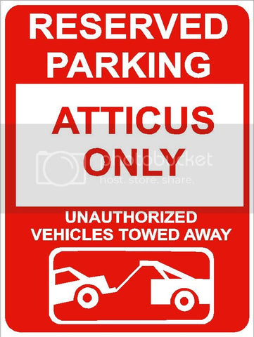 9"x12" ATTICUS ONLY RESERVED parking aluminum novelty sign great for indoor or outdoor long term use.