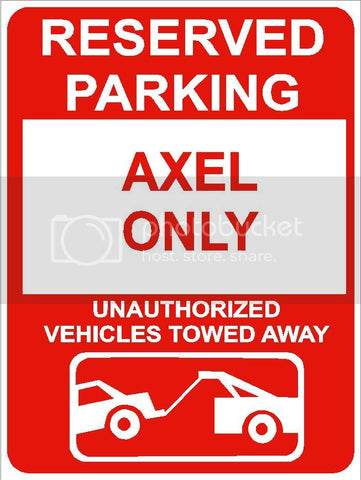 9"x12" AXEL ONLY RESERVED parking aluminum novelty sign great for indoor or outdoor long term use.