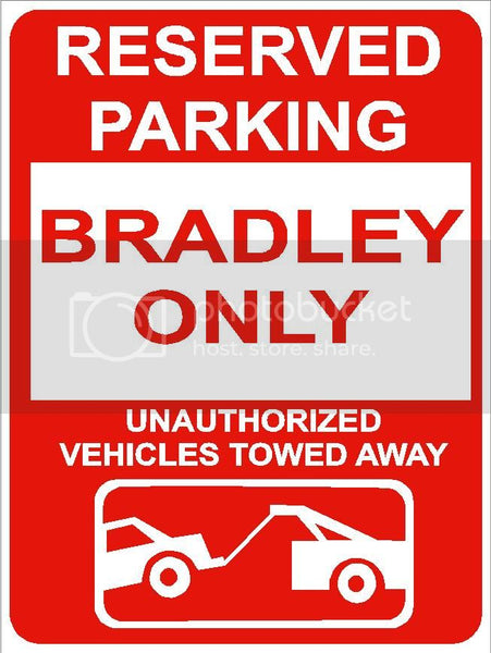9"x12" BRADLEY ONLY RESERVED parking aluminum novelty sign great for indoor or outdoor long term use.