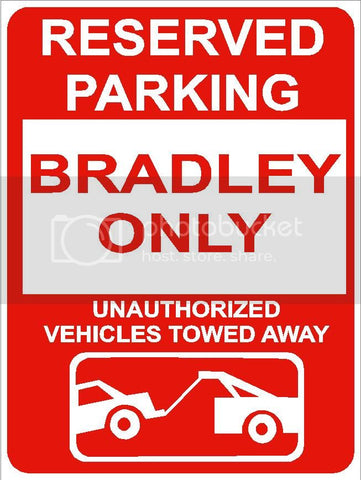 9"x12" BRADLEY ONLY RESERVED parking aluminum novelty sign great for indoor or outdoor long term use.