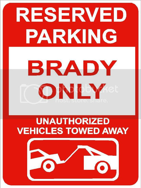 9"x12" BRADY ONLY RESERVED parking aluminum novelty sign great for indoor or outdoor long term use.